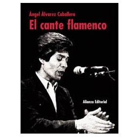 Alvarez  caballero, a.  el cante flamenco