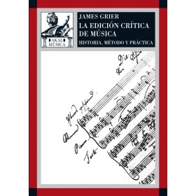 Edicion critica de la musica. Hª, metodo y practica. Grier .(Akal)